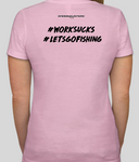Women's Snook Slayers WORK SUCKS Tee - Snookslayers