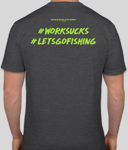 Men's Snook Slayers WORK SUCKS - Snookslayers