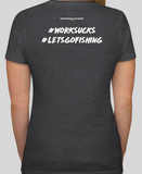 Women's Snook Slayers WORK SUCKS Tee - Snookslayers